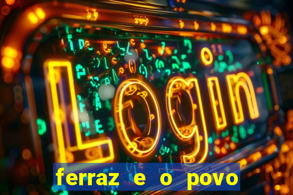ferraz e o povo serrinha bahia
