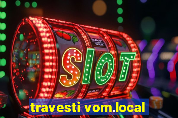 travesti vom.local