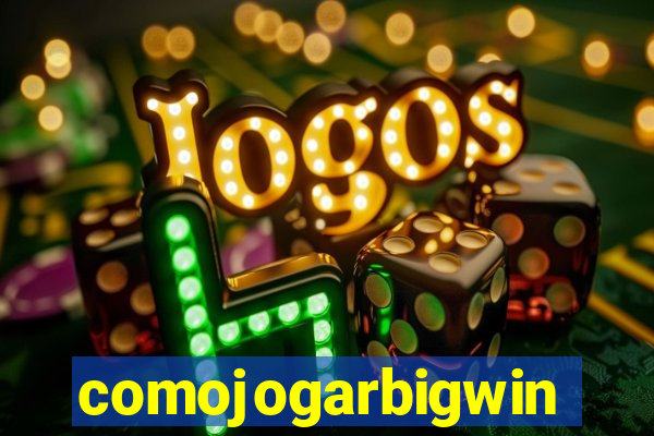 comojogarbigwin