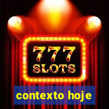 contexto hoje