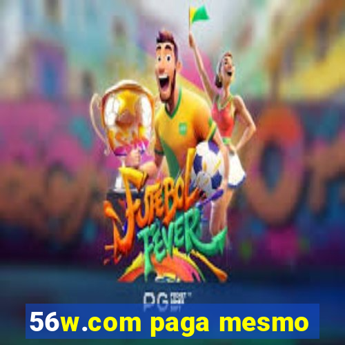 56w.com paga mesmo