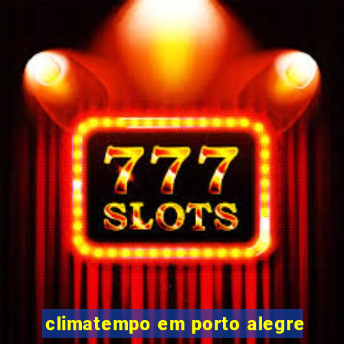 climatempo em porto alegre