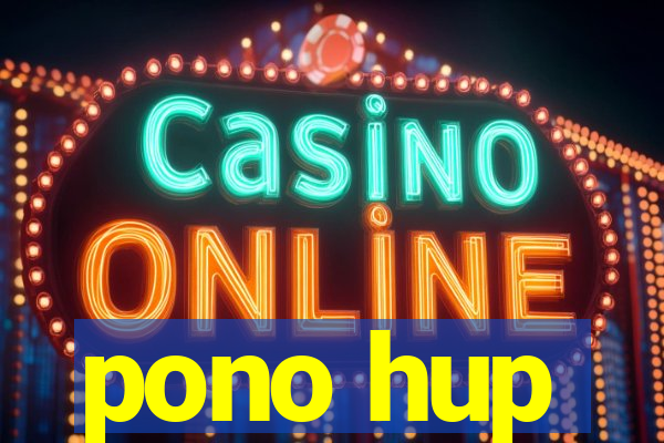 pono hup