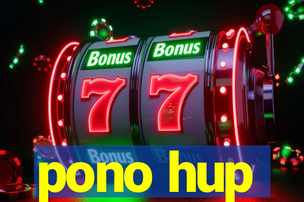 pono hup
