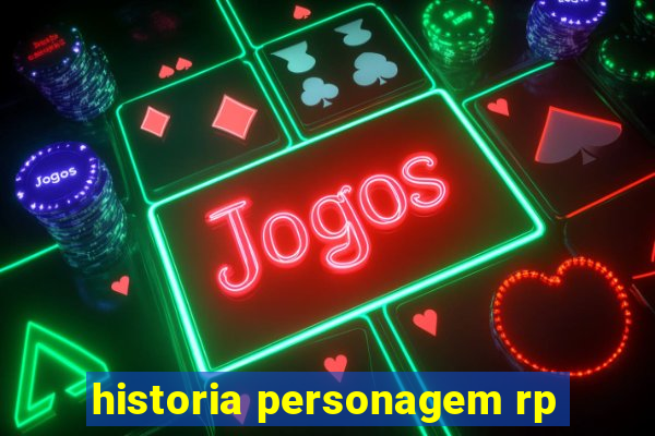 historia personagem rp