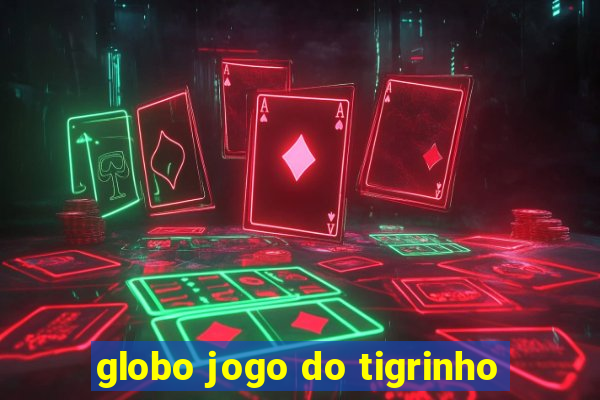 globo jogo do tigrinho