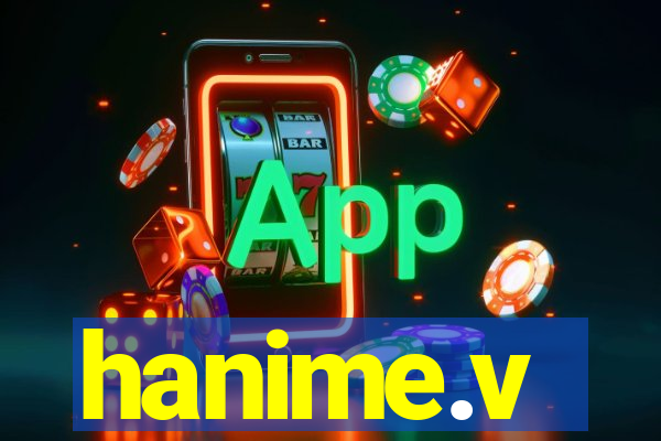 hanime.v
