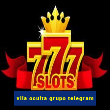 vila oculta grupo telegram