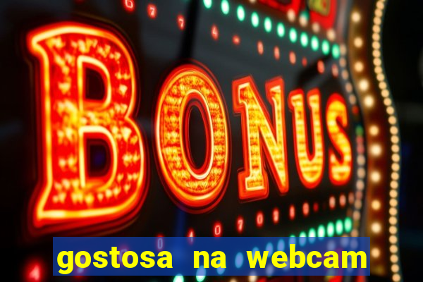 gostosa na webcam ao vivo