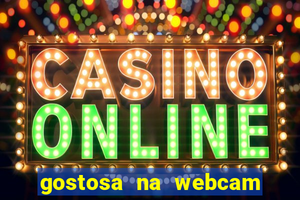 gostosa na webcam ao vivo