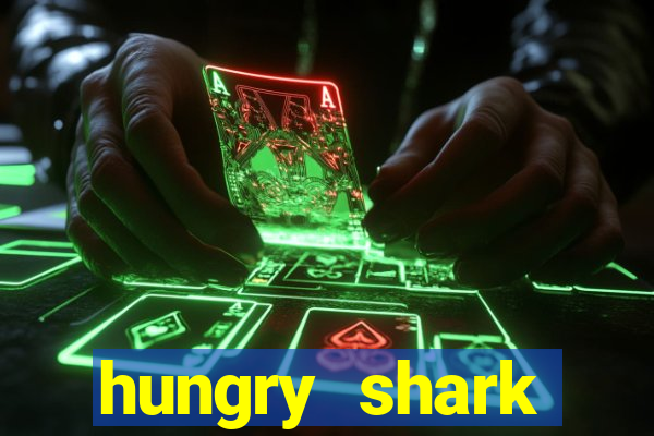 hungry shark evolution dinheiro infinito ios