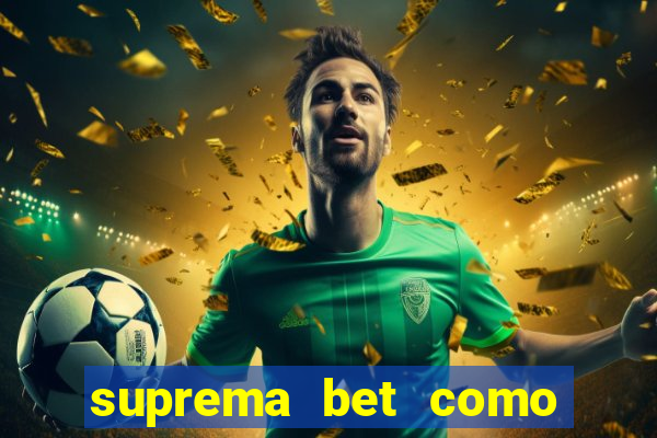 suprema bet como sacar dinheiro
