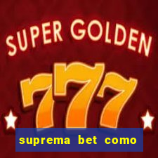 suprema bet como sacar dinheiro