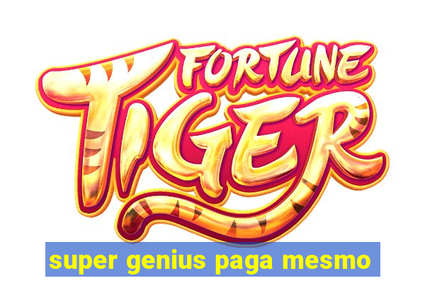 super genius paga mesmo