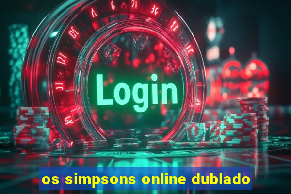 os simpsons online dublado