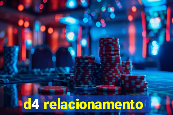d4 relacionamento