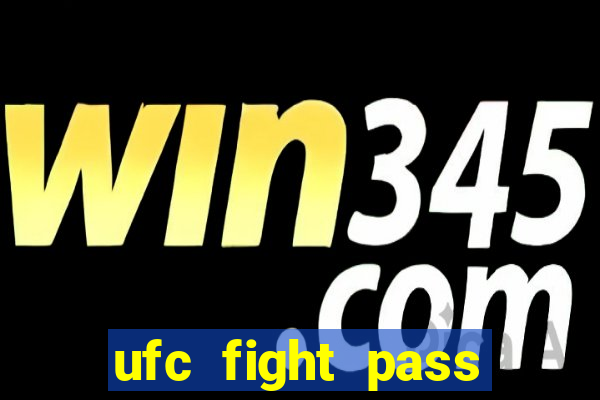ufc fight pass onde assistir