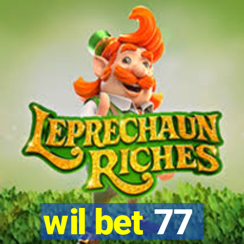 wil bet 77