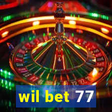 wil bet 77