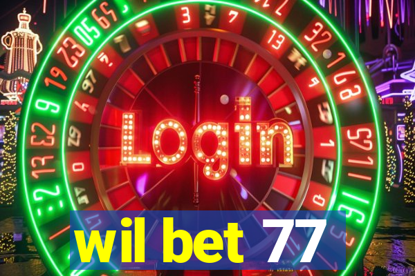wil bet 77
