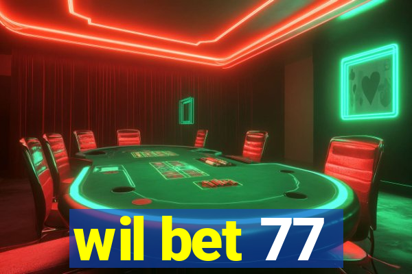 wil bet 77