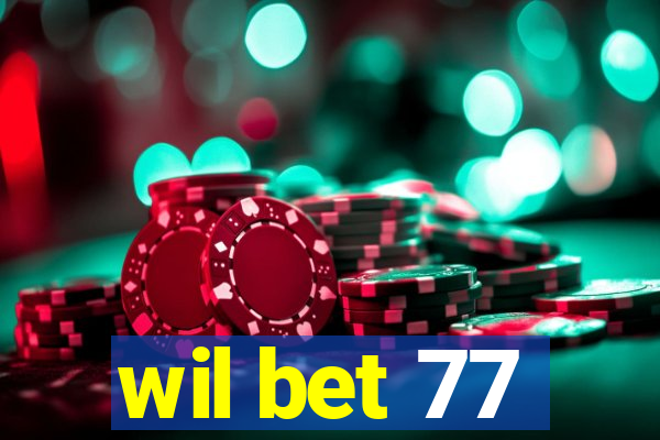 wil bet 77