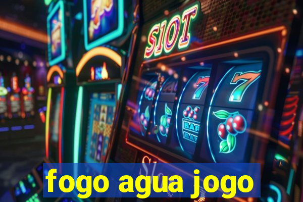 fogo agua jogo