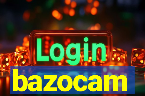 bazocam