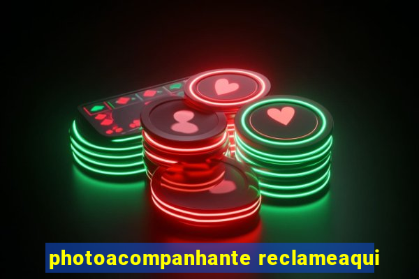 photoacompanhante reclameaqui