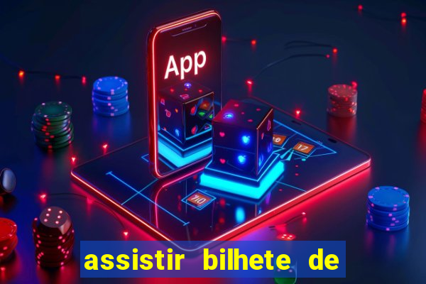 assistir bilhete de loteria dublado completo