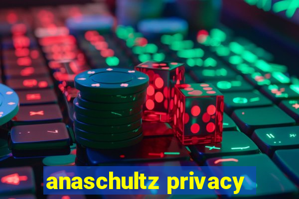 anaschultz privacy
