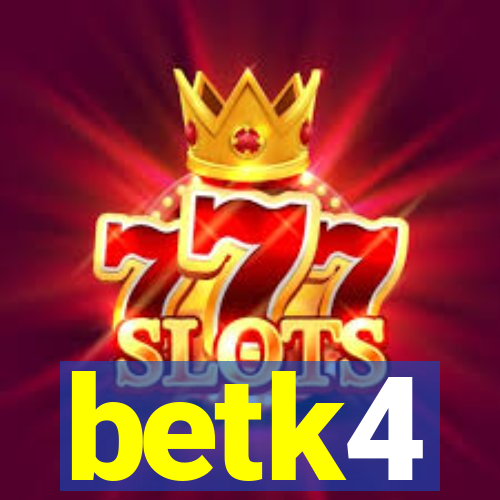 betk4