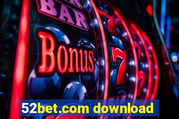 52bet.com download