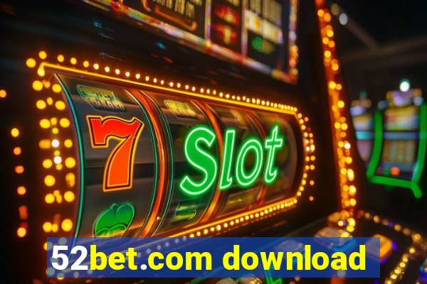 52bet.com download
