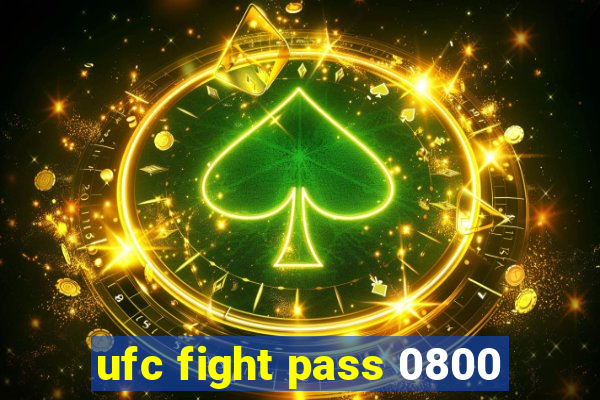 ufc fight pass 0800