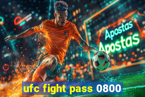 ufc fight pass 0800