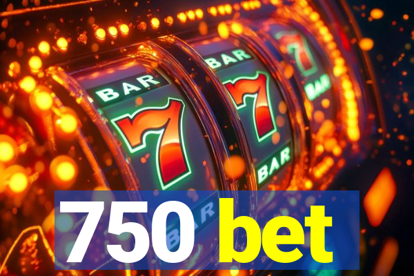 750 bet