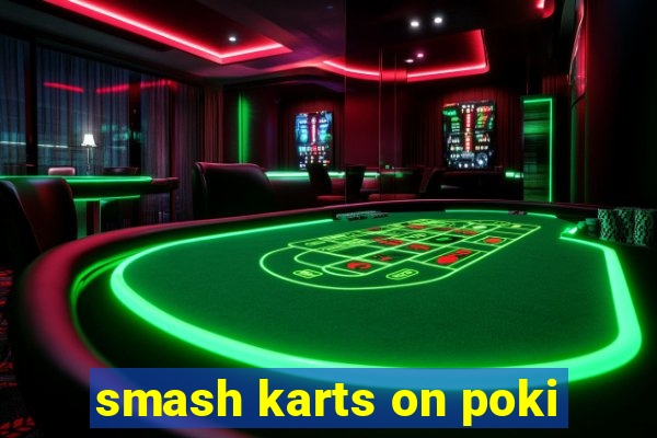 smash karts on poki