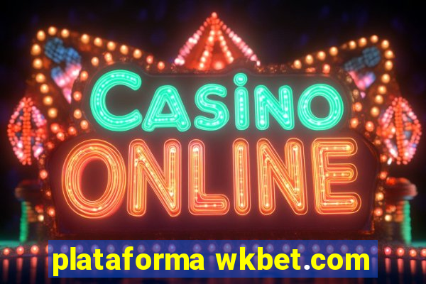 plataforma wkbet.com