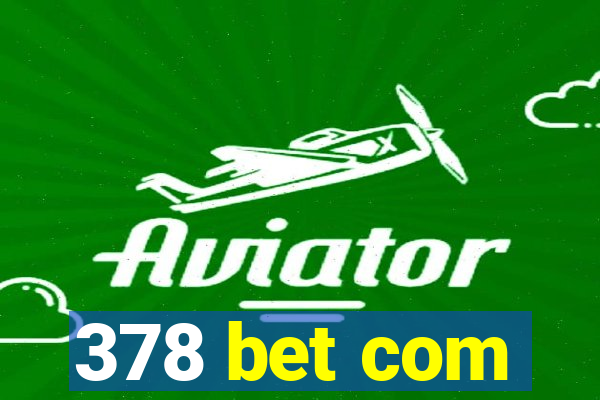 378 bet com