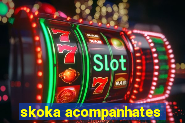 skoka acompanhates
