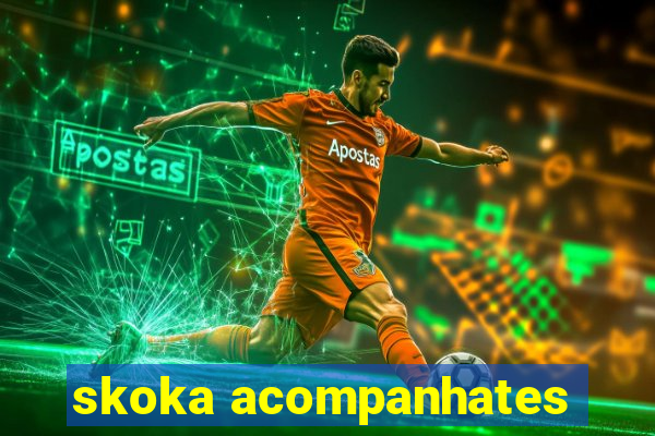 skoka acompanhates