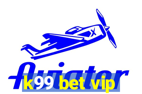k99 bet vip