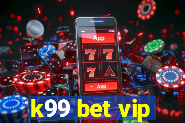 k99 bet vip