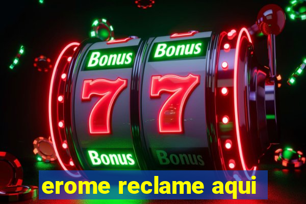 erome reclame aqui