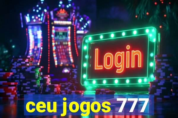 ceu jogos 777