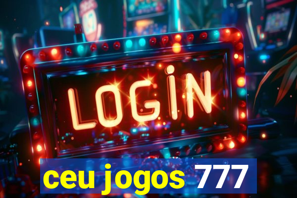 ceu jogos 777