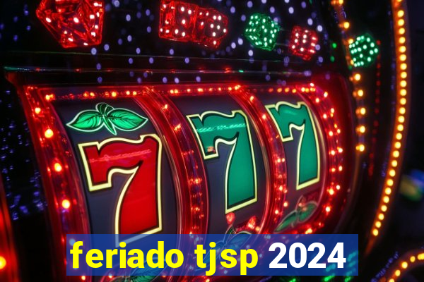 feriado tjsp 2024