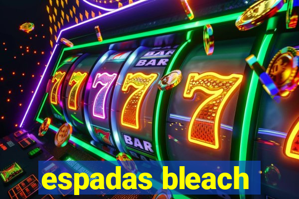 espadas bleach
