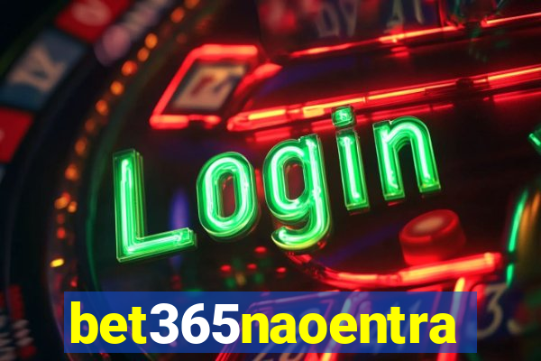 bet365naoentra